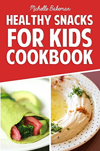 Beispielbild fr Healthy Snacks For Kids Cookbook: Simple & Easy Recipes Kids Won't be Able to Resist zum Verkauf von ThriftBooks-Dallas