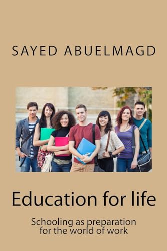 Stock image for Education for life: Schooling as preparation for the world of work for sale by THE SAINT BOOKSTORE