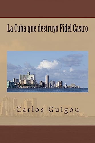 9781507780916: La Cuba que destruyo Fidel Castro