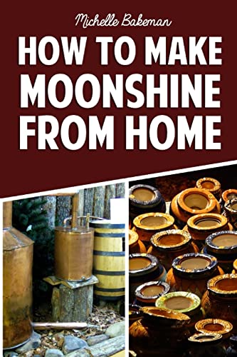 Beispielbild fr How To Make Moonshine From Home: The Simple and Easy Step by Step Guide to Home Brewing For Moonshine Mastery zum Verkauf von Brit Books