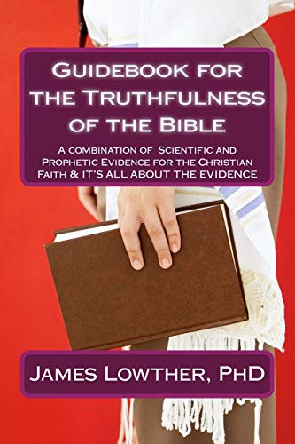 Stock image for Guidebook for the Truthfulness of the Bible: A combination of Scientific and Prophetic Evidence for the Christian Faith & IT'S ALL ABOUT THE EVIDENCE for sale by THE SAINT BOOKSTORE