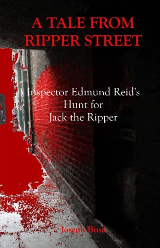 Beispielbild fr A Tale from Ripper Street: Inspector Edmund Reid's Hunt for Jack the Ripper zum Verkauf von WorldofBooks