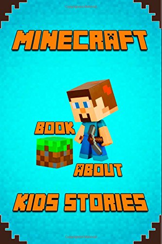 9781507783641: Kids Stories Book About Minecraft: A Collection of Best Minecraft Short Stories for Children: Amusing Minecraft Stories for Kids from Famous Children ... Minecrafters!