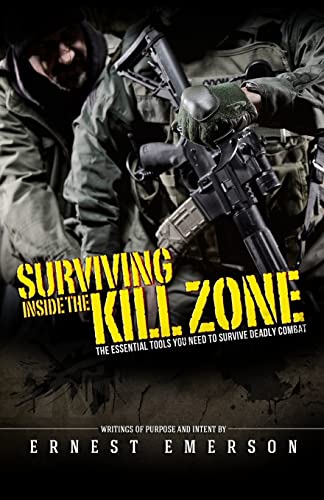 Stock image for Surviving Inside the Kill Zone: The Essential Tools You Need to Survive Deadly Combat for sale by HPB-Emerald