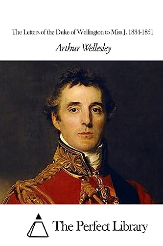 Stock image for The Letters of the Duke of Wellington to Miss J. 1834-1851 (Perfect Library) for sale by Lucky's Textbooks