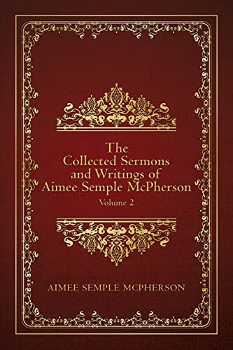 9781507793091: The Collected Sermons and Writings of Aimee Semple McPherson: Volume 2