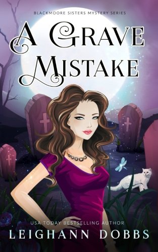 Stock image for A Grave Mistake: Volume 6 (Blackmoore Sisters Cozy Mystery Series) for sale by WorldofBooks