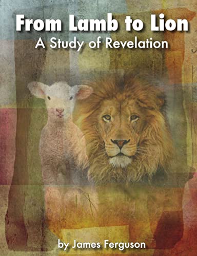 Imagen de archivo de From Lamb to Lion, A Study of Revelation a la venta por THE SAINT BOOKSTORE