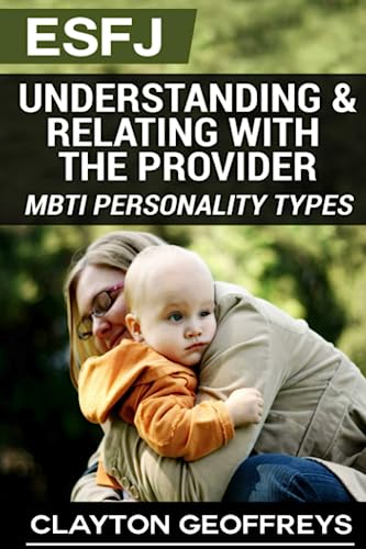 Beispielbild fr ESFJ: Understanding & Relating with the Provider: Volume 2 (MBTI Personality Types) zum Verkauf von WorldofBooks