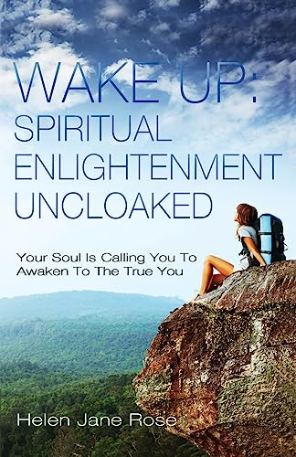 Stock image for Wake Up: Spiritual Enlightenment Uncloaked.: Your Soul Is Calling You To Awaken To The True You for sale by WorldofBooks