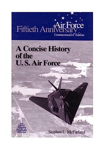 Imagen de archivo de A Concise History of the U. S. Air Force a la venta por Better World Books