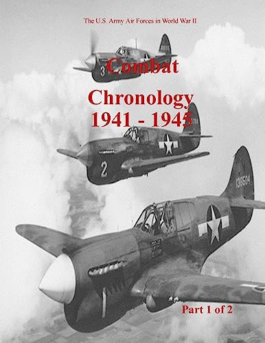 9781507814468: Combat Chronology 1941-1945 (Part 1 of 2) (U.S. Army Air Forces in World War II)