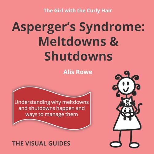 Stock image for Aspergers Syndrome Meltdowns and Shutdowns: by the girl with the curly hair (Visual Guides) for sale by Zoom Books Company