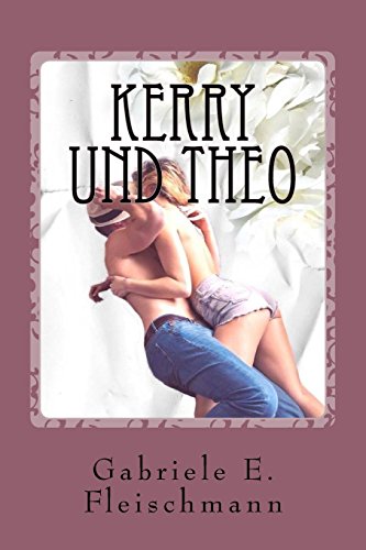 9781507815335: Kerry und Theo: nicht gesucht und doch gefunden: Volume 1