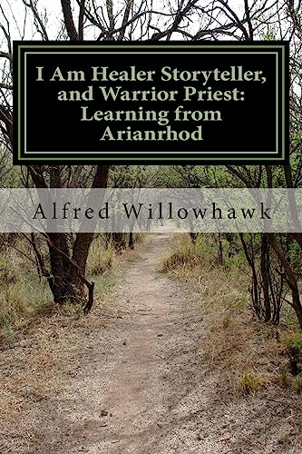 9781507817087: I Am Healer Storyteller, and Warrior Priest: Learning from Arianrhod