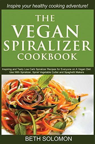 Imagen de archivo de The Vegan Spiralizer Cookbook: Inspiring and Tasty Low Carb Spiralizer Recipes for Everyone on a Vegan Diet " Use With Spiralizer, Spiral Vegetable Cutter and Spaghetti Makers a la venta por AwesomeBooks