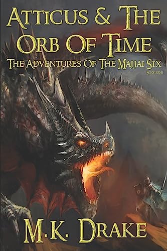 Stock image for Atticus and the Orb of Time: Volume 1 (The Adventures Of The Majjai Six) for sale by WorldofBooks