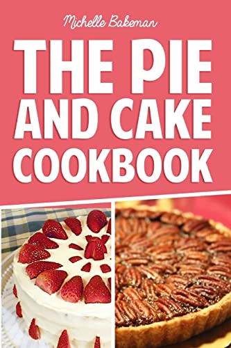 Beispielbild fr The Pie and Cake Cookbook: Indulgent Dessert Recipes for All to Enjoy zum Verkauf von HPB-Ruby