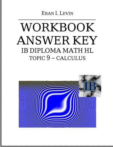 Stock image for Workbook Answer Key - IB DIPLOMA MATH HL TOPIC 9 CALCULUS for sale by Revaluation Books