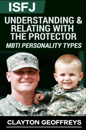 9781507820094: ISFJ: Understanding & Relating with the Protector (MBTI Personality Types Books)