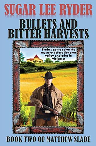 Bullets and Bitter Harvests - Book Two of Matthew Slade - Ryder, Sugar Lee:  9781507820575 - AbeBooks