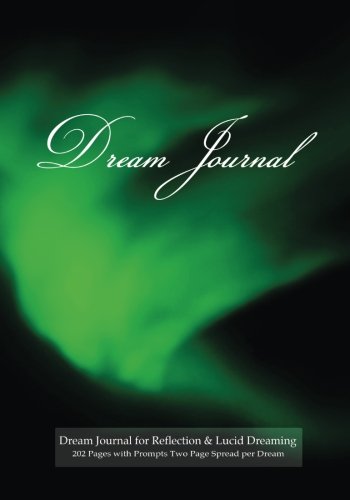 9781507823729: Dream Journal for Reflection and Lucid Dreaming 202 Pages with Prompts Two Page Spread per Dream: Ideal journal to inspire lucid dreaming, 7"x10" ... for jotting memories of dream with sketch