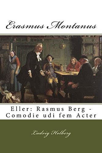 Stock image for Erasmus Montanus: Eller: Rasmus Berg - Comodie udi fem Acter (Holbergs Komedier) (Danish Edition) for sale by California Books