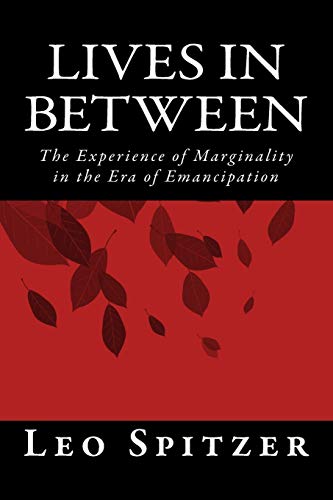 Imagen de archivo de Lives in Between: The Predicament of Marginality in a Century of Emancipation (Studies in Comparative World History) a la venta por BooksRun