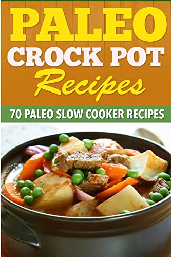 Beispielbild fr Paleo Crock Pot Recipes: 70 Paleo Slow Cooker Recipes zum Verkauf von Better World Books