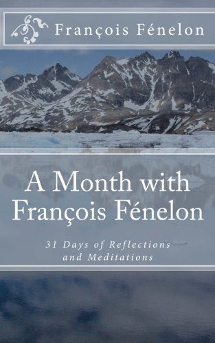 9781507834749: A Month with Franois Fnelon: 31 Days of Reflections and Meditations