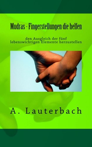 9781507836880: Mudras - Fingerstellungen die helfen: den Ausgleich der fnf lebenswichtigen Elemente herzustellen