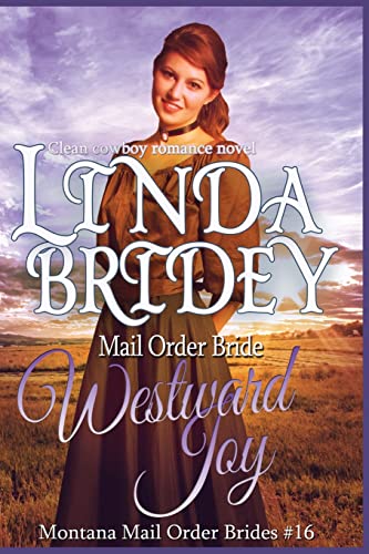 Imagen de archivo de Mail Order Bride - Westward Joy: A Clean Historical Cowboy Romance Novel (Montana Mail Order Brides) a la venta por Save With Sam
