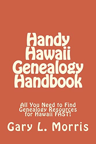 Imagen de archivo de Handy Hawaii Genealogy Handbook: All You Need to Find Genealogy Resources for Hawaii FAST! a la venta por SecondSale