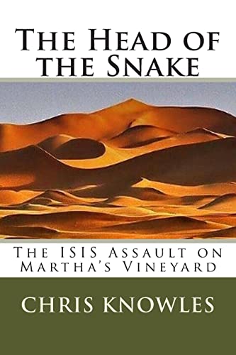 Stock image for The Head of the Snake: The ISIS Assault on Martha's Vineyard for sale by AwesomeBooks