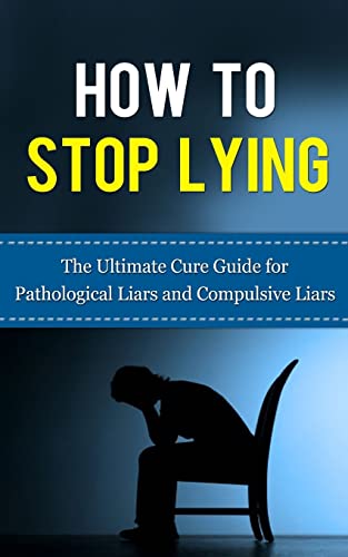 Beispielbild fr How to Stop Lying: The Ultimate Cure Guide for Pathological Liars and Compulsive Liars (Pathological Lying Disorder, Compulsive Lying Disorder, ASPD, . Disorder, Psychopathy, Sociopathy) zum Verkauf von Blue Vase Books