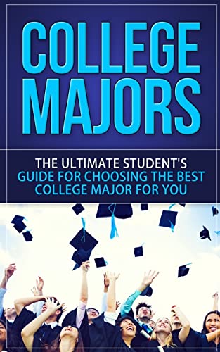 Stock image for College Majors: The Ultimate Student's Guide for Choosing The Best College Major For You (How to Choose A College Major, College Help, College Years, Career Planning, College Admission) for sale by SecondSale