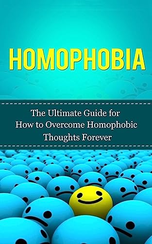 Beispielbild fr Homophobia: The Ultimate Guide for How to Overcome Homophobic Thoughts Forever (Gay Rights, Homosexuality, LGBT, Lesbian, Bisexual, Transgender) zum Verkauf von Save With Sam