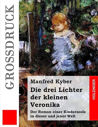 Beispielbild fr Die drei Lichter der kleinen Veronika (Grodruck): Der Roman einer Kinderseele in dieser und jener Welt zum Verkauf von medimops