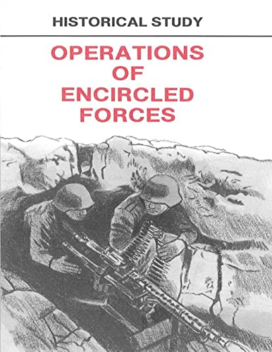 Stock image for Historical Study Operations of Encricled Forces: Operations of Encircled Forces: German Experience in Russia for sale by Best and Fastest Books