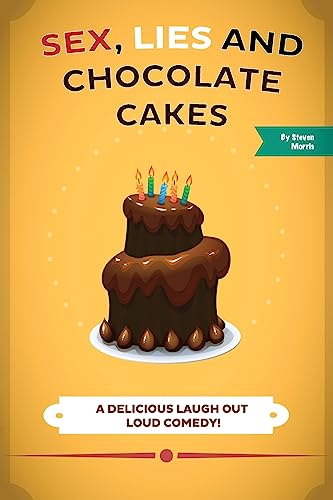 Imagen de archivo de Sex, Lies and Chocolate Cakes: A Delicious Laugh Out Loud Comedy a la venta por WorldofBooks