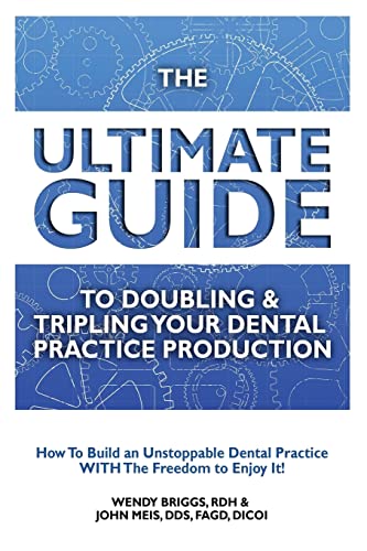 Beispielbild fr The Ultimate Guide To Doubling & Tripling Your Dental Practice Production: How To Build An Unstoppable Dentist Practice With The Freedom To Enjoy It! zum Verkauf von SecondSale
