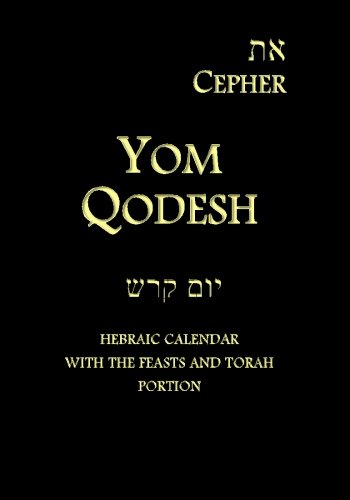 Beispielbild fr Eth Cepher - Yom Qodesh: Hebraic Calendar with the Feasts and Torah portion zum Verkauf von Wizard Books