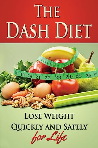 Beispielbild fr The Dash Diet: Lose Weight Quickly and Safely for Life with the Dash Diet zum Verkauf von THE SAINT BOOKSTORE