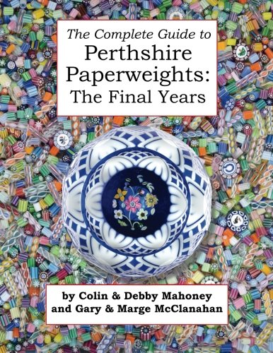 Stock image for The Complete Guide to Perthshire Paperweights: The Final Years for sale by Revaluation Books