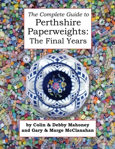 9781507861523: The Complete Guide to Perthshire Paperweights: The Final Years