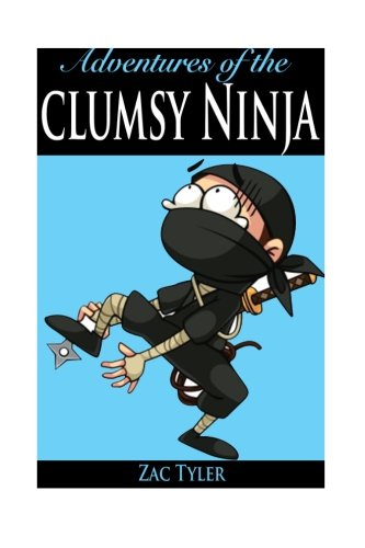 Imagen de archivo de Adventures Of The Clumsy Ninja: Hilarious Adventure Kids Ages 6 - 12 a la venta por Bahamut Media