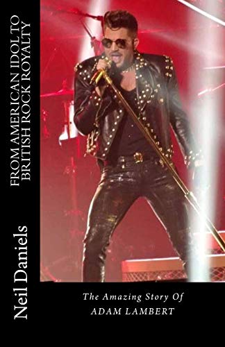 Imagen de archivo de From American Idol To British Rock Royalty - The Amazing Story Of Adam Lambert a la venta por HPB Inc.