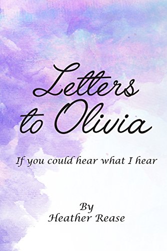 

Letters to Olivia: If You Could Hear What I Hear