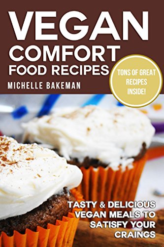 9781507872567: Vegan Comfort Food Recipes: Tasty & Delicious Vegan Meals to Satisfy Your Cravings