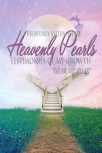 Stock image for Heavenly Pearls: Testimonies of My Growth "Hear Me Roar!" for sale by THE SAINT BOOKSTORE